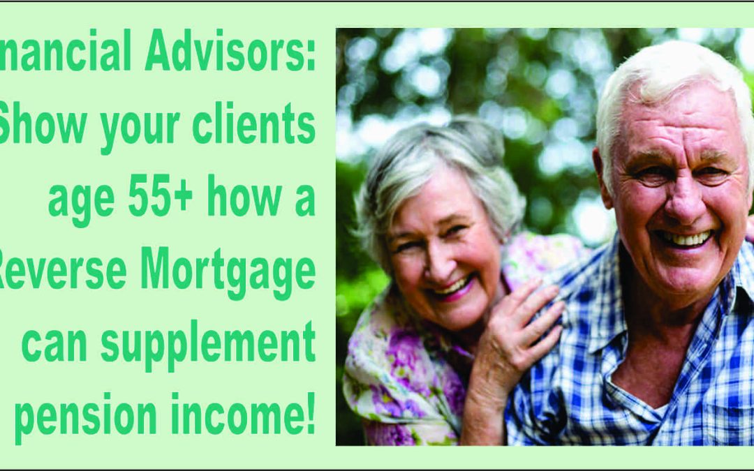 Financial Advisors: Here’s How Your Clients Can Benefit From a Reverse Mortgage